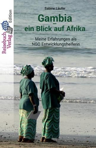 Cover image for Gambia - ein Blick auf Afrika: Meine Erfahrungen als NGO Entwicklungshelferin