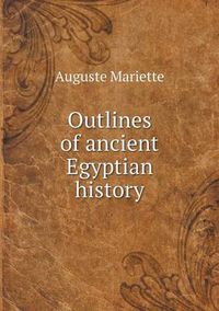 Cover image for Outlines of ancient Egyptian history