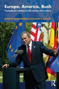 Cover image for Europe, America, Bush: Transatlantic Relations in the Twenty-First Century