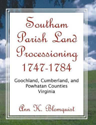 Cover image for Southam Parish Land Processioning, 1747-1784, Goochland, Cumberland, and Powhatan Counties, Virginia