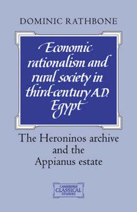 Cover image for Economic Rationalism and Rural Society in Third-Century AD Egypt: The Heroninos Archive and the Appianus Estate