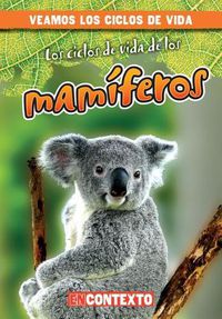 Cover image for Los Ciclos de Vida de Los Mamiferos (Mammal Life Cycles)