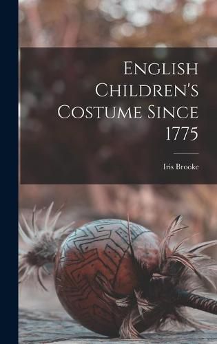 Cover image for English Children's Costume Since 1775