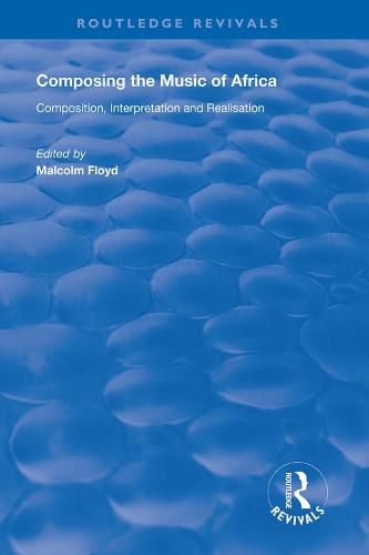 Cover image for Composing the Music of Africa: Composition, Interpretation and Realisation