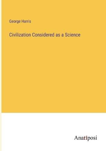 Cover image for Civilization Considered as a Science