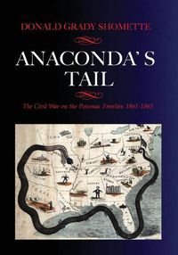 Cover image for Anaconda's Tail: The Civil War on the Potomac Frontier, 1861-1865