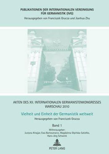 Cover image for Akten Des XII. Internationalen Germanistenkongresses Warschau 2010: Band 1: Vielheit Und Einheit Der Germanistik Weltweit- Mitherausgeber: Justyna Alnajjar, Ewa Bartoszewicz, Magdalena Olpinska-Szietko Und Hans-Joerg Schwenk
