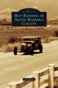 Cover image for Hot Rodding in Santa Barbara County