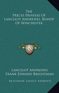 Cover image for The Preces Privatae of Lancelot Andrewes, Bishop of Winchester