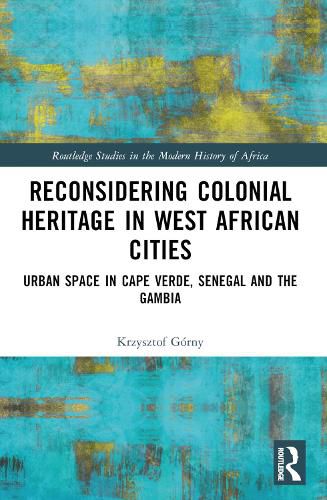Cover image for Reconsidering Colonial Heritage in West African Cities