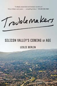 Cover image for Troublemakers: Silicon Valley's Coming of Age