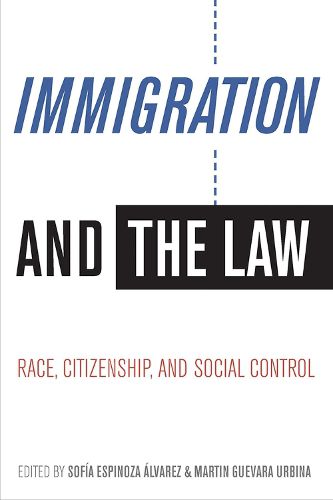 Cover image for Immigration and the Law: Race, Citizenship, and Social Control