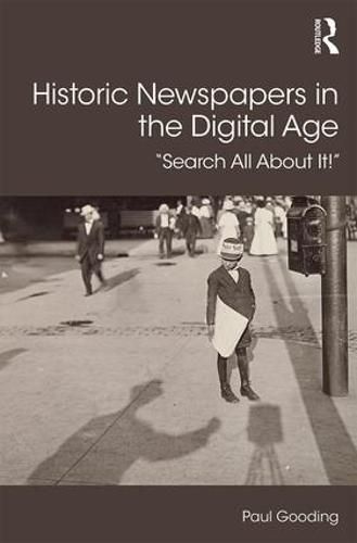 Cover image for Historic Newspapers in the Digital Age: Search All About It!