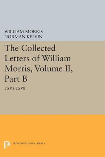 Cover image for The Collected Letters of William Morris, Volume II, Part B: 1885-1888