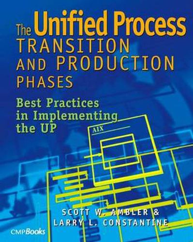 Cover image for The Unified Process Transition and Production Phases: Best Practices in Implementing the UP