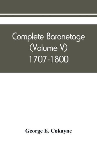 Cover image for Complete baronetage (Volume V) 1707-1800