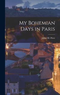 Cover image for My Bohemian Days in Paris