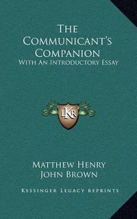 Cover image for The Communicant's Companion: With an Introductory Essay