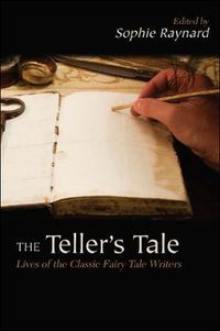 Cover image for The Teller's Tale: Lives of the Classic Fairy Tale Writers