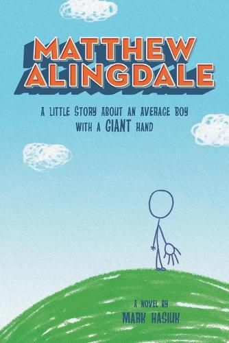 Cover image for Matthew Alingdale: A Little Story About an Average Boy With a GIANT Hand