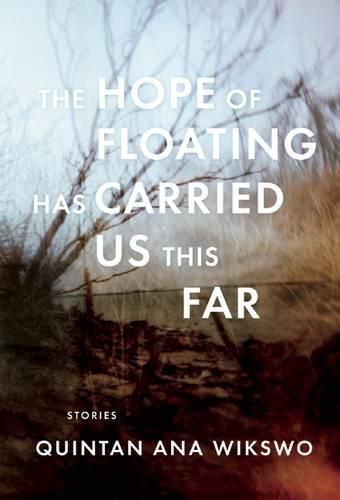 Cover image for The Hope of Floating Has Carried Us This Far