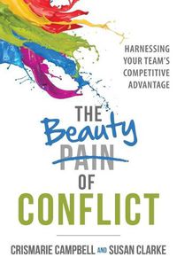 Cover image for The Beauty of Conflict: Harnessing Your Team's Competitive Advantage