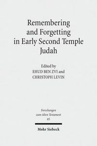 Cover image for Remembering and Forgetting in Early Second Temple Judah