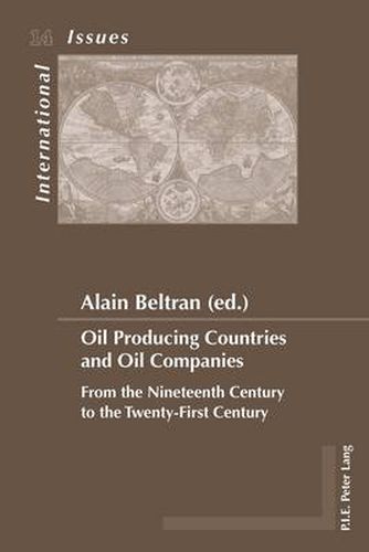 Cover image for Oil Producing Countries and Oil Companies: From the Nineteenth Century to the Twenty-First Century