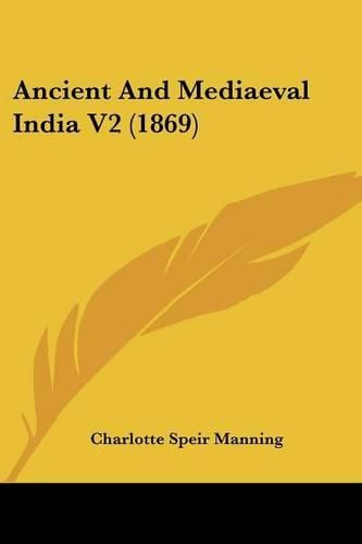 Cover image for Ancient And Mediaeval India V2 (1869)