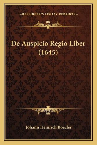 Cover image for de Auspicio Regio Liber (1645)