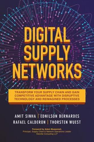 Cover image for Digital Supply Networks: Transform Your Supply Chain and Gain Competitive Advantage with  Disruptive Technology and Reimagined Processes