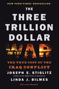 Cover image for The Three Trillion Dollar War: The True Cost of the Iraq Conflict