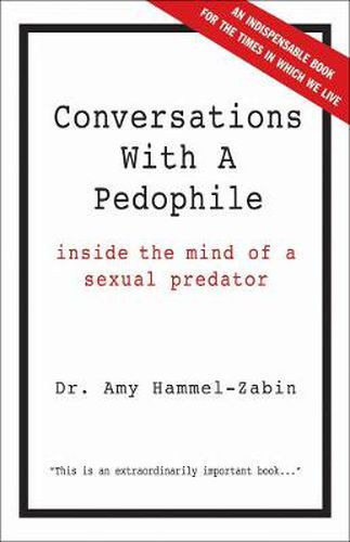 Conversations With A Pedophile: Inside the Mind of a Sexual Predator