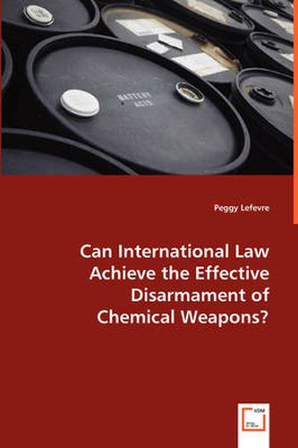 Can International Law Achieve the Effective Disarmament of Chemical Weapons