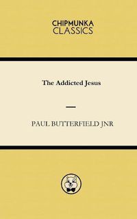 Cover image for The Addicted Jesus
