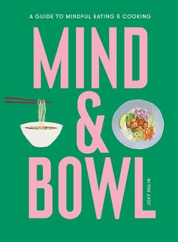 Cover image for Mind & Bowl: A Guide to Mindful Eating & Cooking