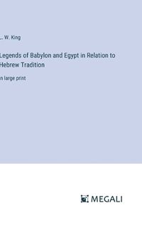 Cover image for Legends of Babylon and Egypt in Relation to Hebrew Tradition