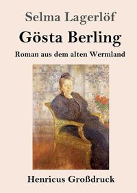 Cover image for Goesta Berling (Grossdruck): Roman aus dem alten Wermland