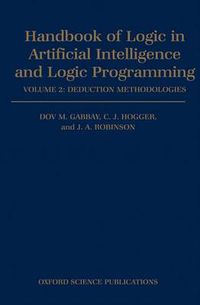 Cover image for Handbook of Logic in Artificial Intelligence and Logic Programming: Volume 2: Deduction Methodologies