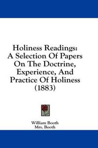 Cover image for Holiness Readings: A Selection of Papers on the Doctrine, Experience, and Practice of Holiness (1883)