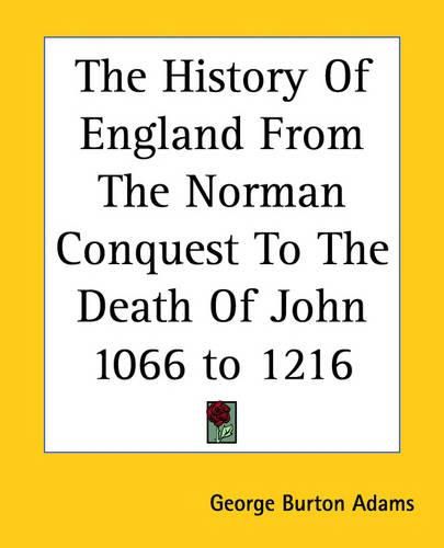 Cover image for The History Of England From The Norman Conquest To The Death Of John 1066 to 1216