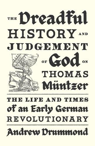 Cover image for The Dreadful History and Judgement of God on Thomas Muentzer