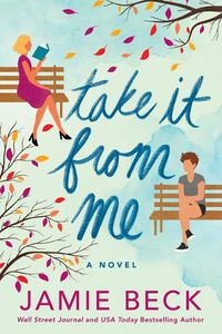 Cover image for Take It from Me: A Novel