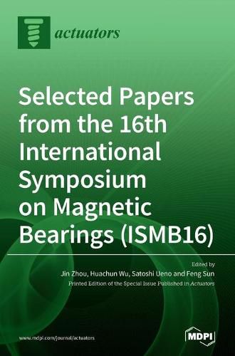 Cover image for Selected Papers from the 16th International Symposium on Magnetic Bearings (ISMB16)