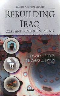 Cover image for Rebuilding Iraq: Cost & Revenue Sharing