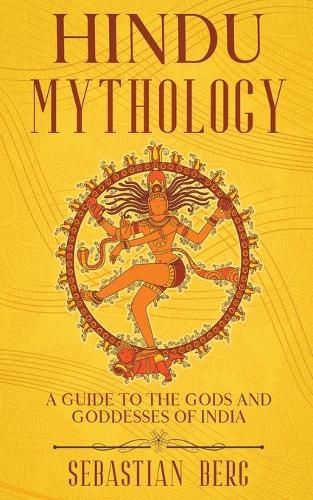 Hindu Mythology: A Guide to the Gods and Goddesses of India