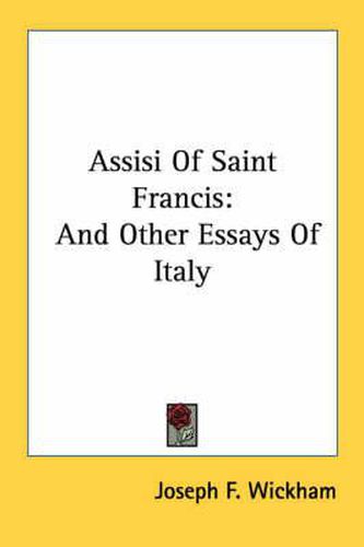 Cover image for Assisi of Saint Francis: And Other Essays of Italy