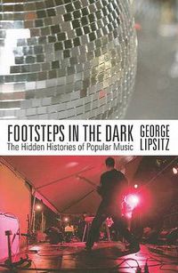 Cover image for Footsteps in the Dark: The Hidden Histories of Popular Music