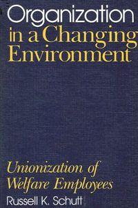 Cover image for Organization in a Changing Environment: Unionization of Welfare Employees