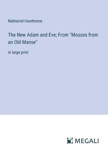 The New Adam and Eve; From "Mosses from an Old Manse"